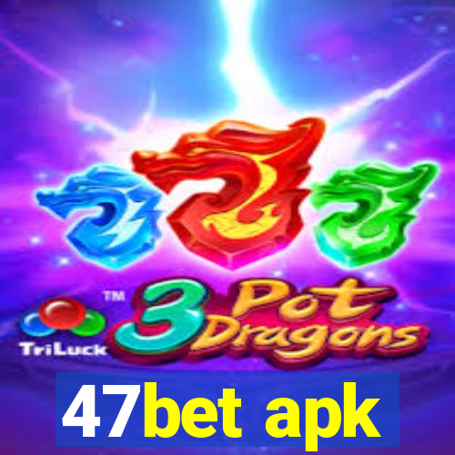 47bet apk